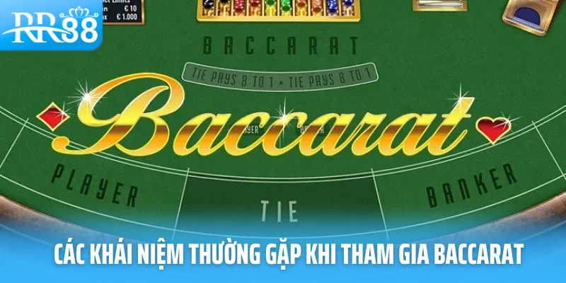 Các khái niệm thường gặp khi tham gia baccarat