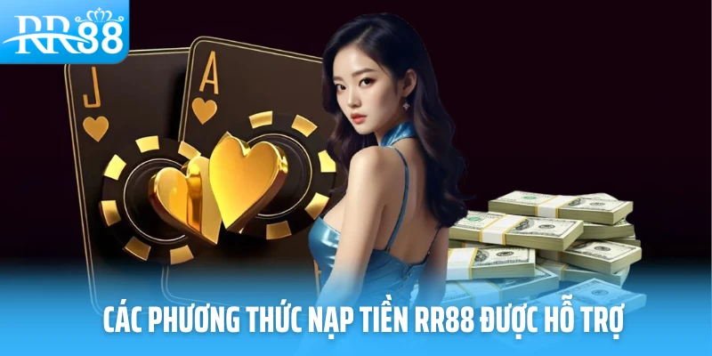 Các phương thức nạp tiền RR88 được hỗ trợ