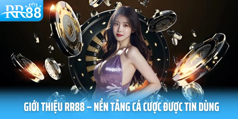 Giới thiệu RR88 – Nền tảng cá cược được tin dùng