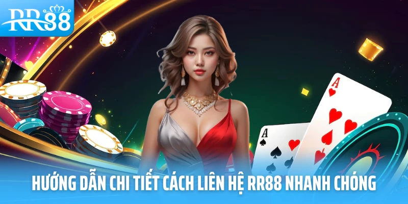 Hướng dẫn chi tiết cách liên hệ RR88 nhanh chóng