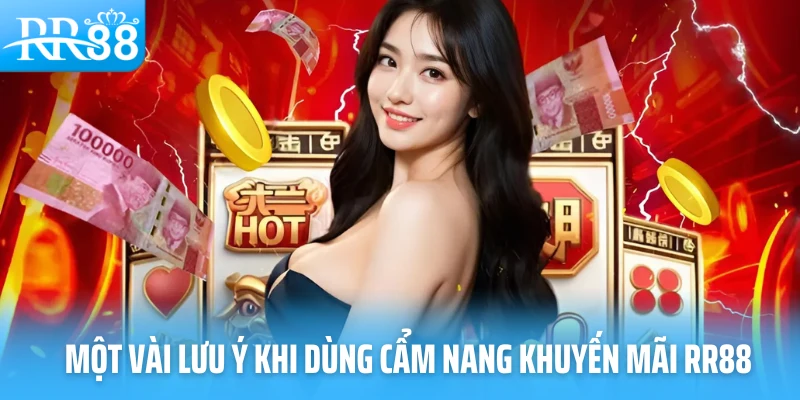 Một vài lưu ý khi dùng cẩm nang khuyến mãi RR88