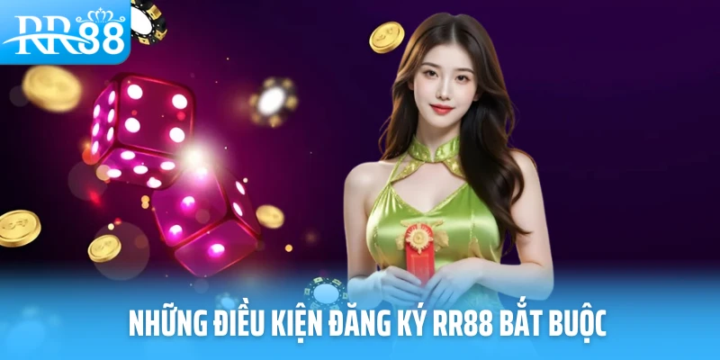 Những điều kiện đăng ký RR88 bắt buộc