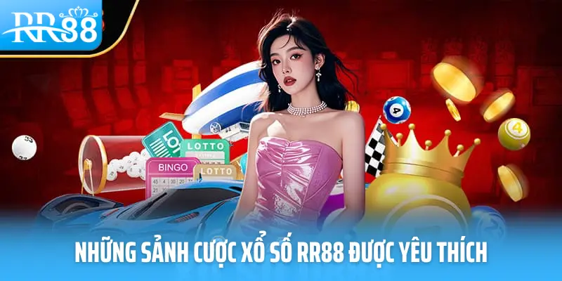 Những sảnh cược xổ số RR88 được yêu thích