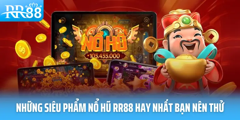 Những siêu phẩm nổ hũ RR88 hay nhất bạn nên thử