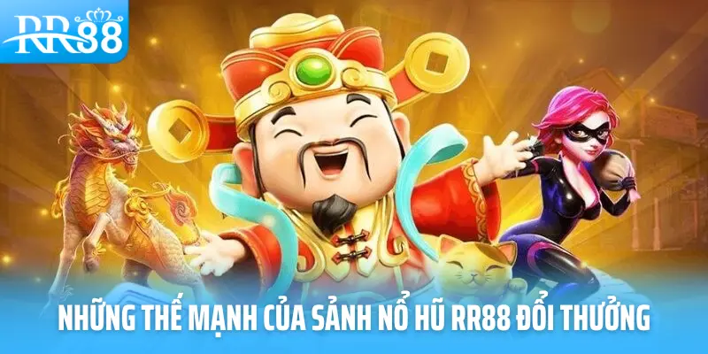 Những thế mạnh của sảnh nổ hũ RR88 đổi thưởng