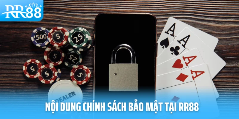 Nội dung chính sách bảo mật tại RR88