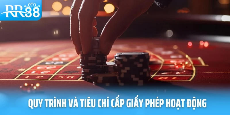 Quy trình và tiêu chí cấp giấy phép hoạt động