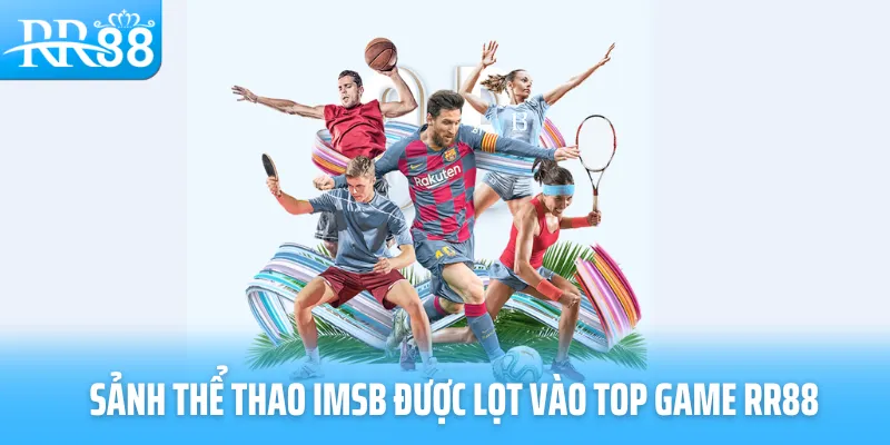 Sảnh thể thao IMSB được lọt vào top game RR88