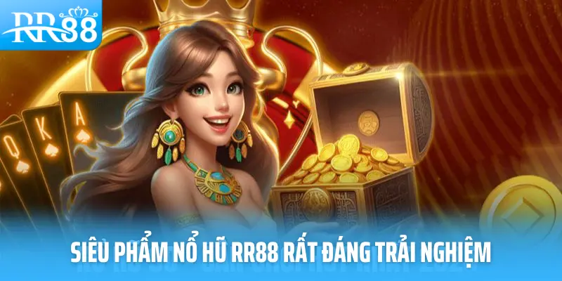 Siêu phẩm nổ hũ RR88 rất đáng trải nghiệm