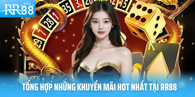 Tổng hợp những khuyến mãi hot nhất tại RR88
